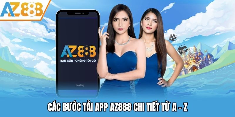 Tải App AZ888 - Cài Đặt Ứng Dụng Nhanh Chóng & An Toàn 2025 1 Các bước tải app AZ888 chi tiết từ A - Z