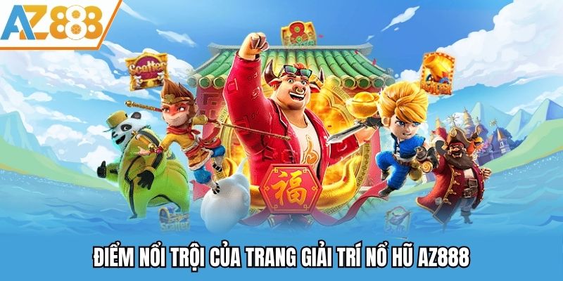Điểm nổi trội của chuyên trang giải trí nổ hũ