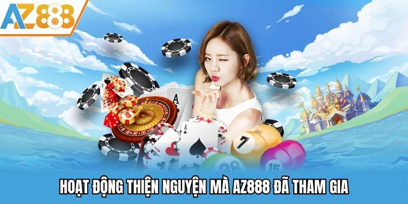 Giới Thiệu AZ888 - Nền Tảng Cá Cược Giải Trí Online Đỉnh Cao 2025 3 Hoạt động thiện nguyện mà AZ888 đã tham gia