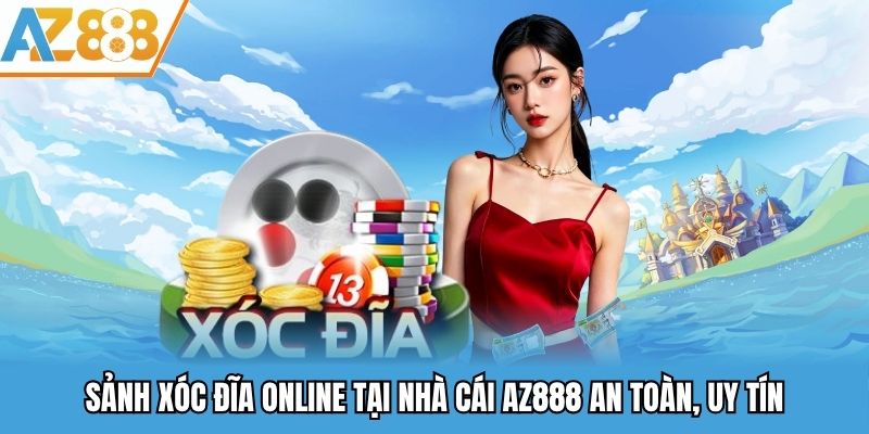 Sảnh Xóc Đĩa Online - Game Giải Trí Đỉnh Cao Tại Nhà Cái Az888 1 Sảnh xóc đĩa online tại nhà cái AZ888 an toàn, uy tín