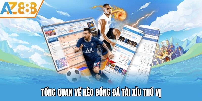 Kèo Bóng Tài Xỉu - Loại Hình Cá Độ Thể Thao Hấp Dẫn Năm 2025 1 Tổng quan về kèo bóng đá tài xỉu thú vị